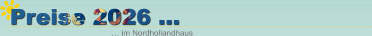 Preise 2026 … … im Nordhollandhaus